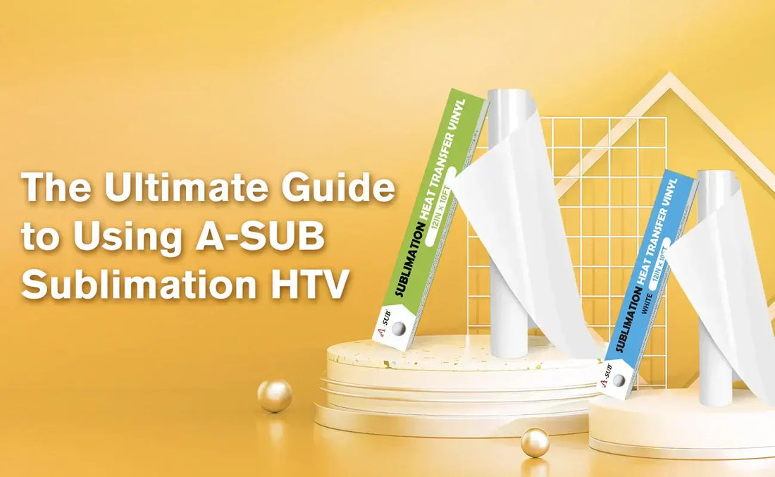 The Ultimate Guide to Using A-SUB Sublimation HTV