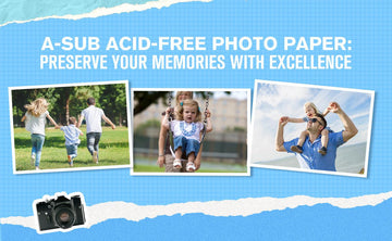 A-SUB Acid-Free Photo Paper: A New Standard in Photo Preservation - A-SUB