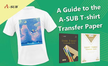 A Guide to the A-SUB T-shirt Transfer Paper - A-SUB