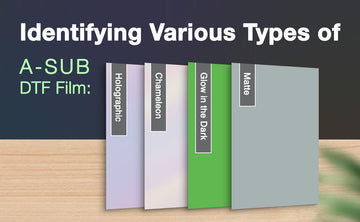 Guide to Identifying Various Types of A-SUB DTF Film: Glow in the Dark, Matte, Chameleon, and Holographic - A-SUB