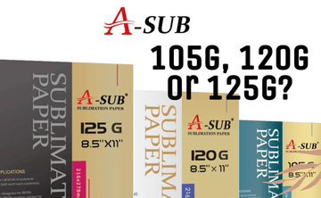 How To Choose A-Sub Sublimation Paper Between 105g, 120g And 125g? - A-SUB