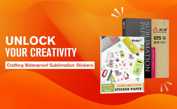 Unlock Your Creativity: Crafting Waterproof Sublimation Stickers - A-SUB