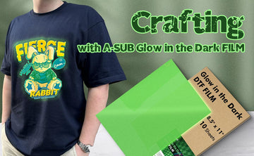 Crafting with A-SUB Glow in the-Dark Film and DTF Printer - A-SUB