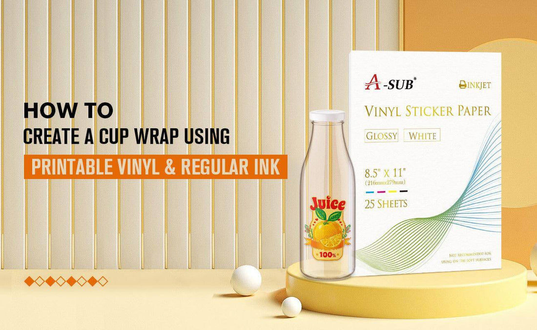 How to Create a Cup Wrap Using A-SUB Printable Vinyl Sticker Paper and Regular Ink - A-SUB