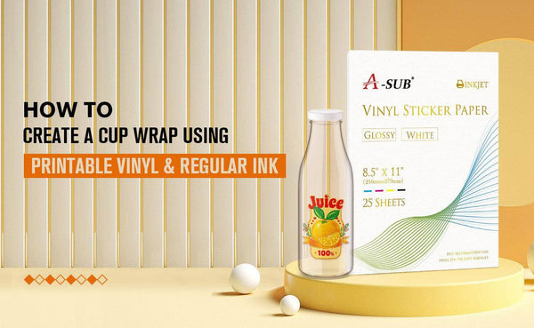 How to Create a Cup Wrap Using A-SUB Printable Vinyl Sticker Paper and Regular Ink - A-SUB