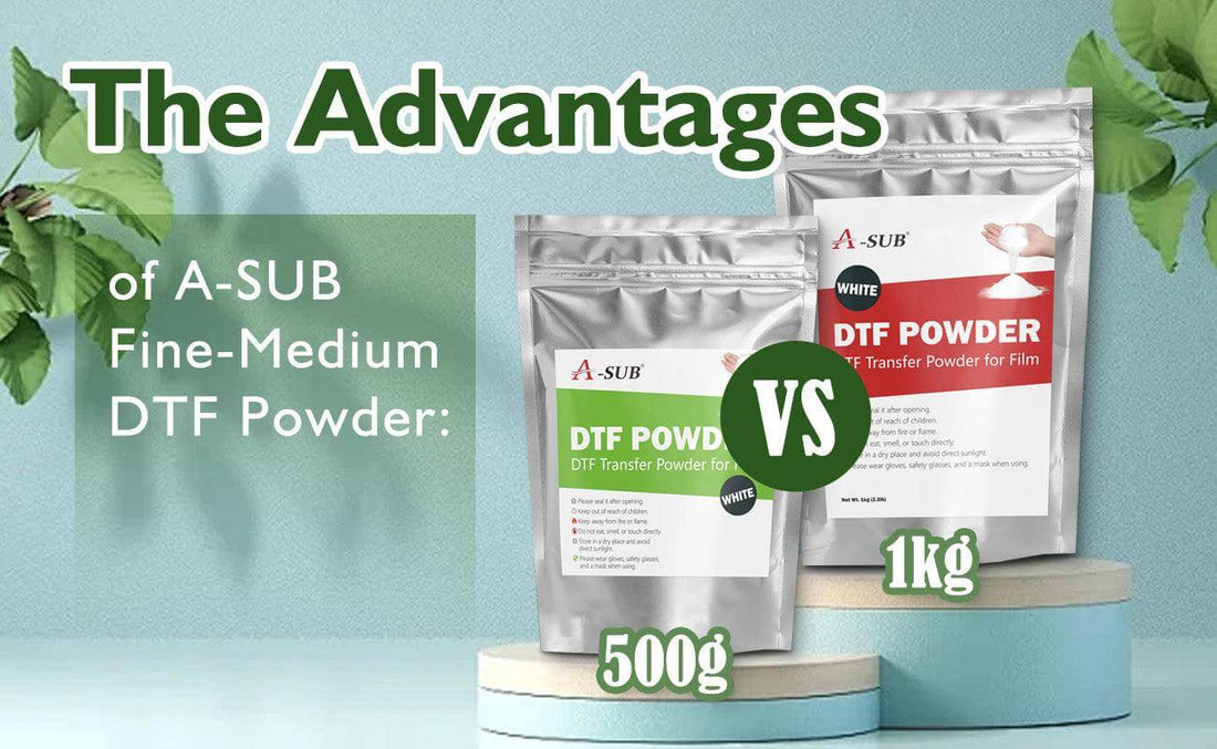 The Advantages of A-SUB DTF Fine-Medium Powder: 500g vs1kg - A-SUB