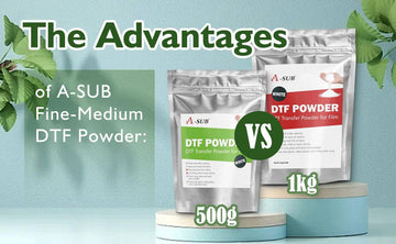 The Advantages of A-SUB DTF Fine-Medium Powder: 500g vs1kg - A-SUB