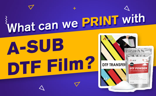 What Can We Print With A-SUB DTF Film?